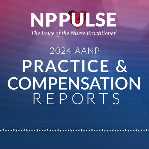 128. 2024 AANP Practice and Compensation Reports