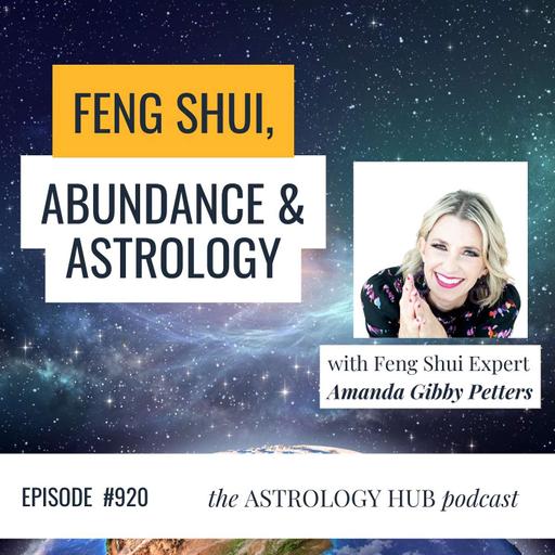 Unlock Prosperity & Balance: Feng Shui Meets Astrology w/ Amanda Gibby Peters