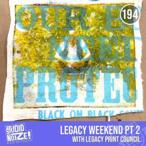Legacy Weekend pt 2 w/ the Legacy Print Council