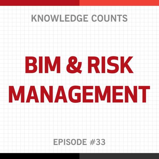 Knowledge Counts: BIM & Risk Management with Andrea Lee
