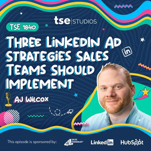 Three LinkedIn Ad Strategies Sales Teams Should Implement | AJ Wilcox - 1840