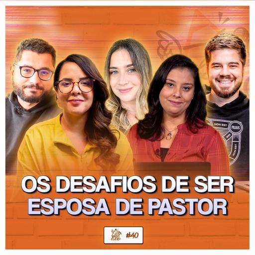 COMO É SER ESPOSA DE PASTOR?