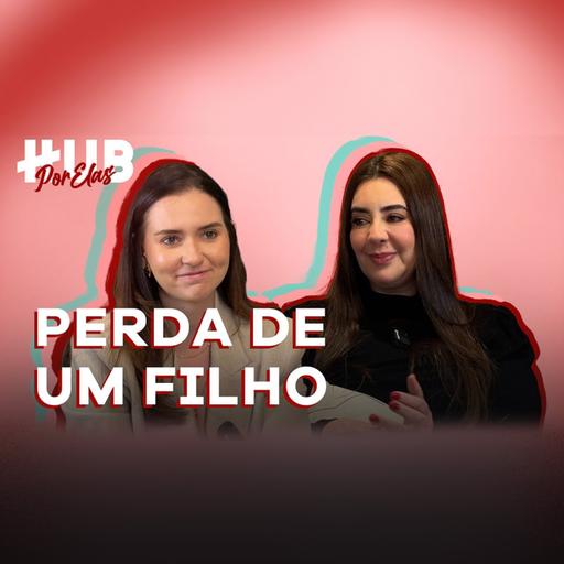 COMO LIDAR COM A PERDA DE UM FILHO | HUB Por Elas