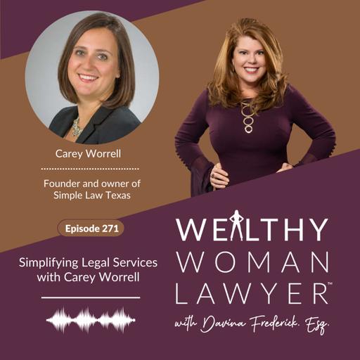 Episode 271 Simplifying Legal Services with Carey Worrell