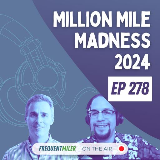 Million Mile Madness 2024 | Frequent Miler on the Air Ep278 | 10-25-24