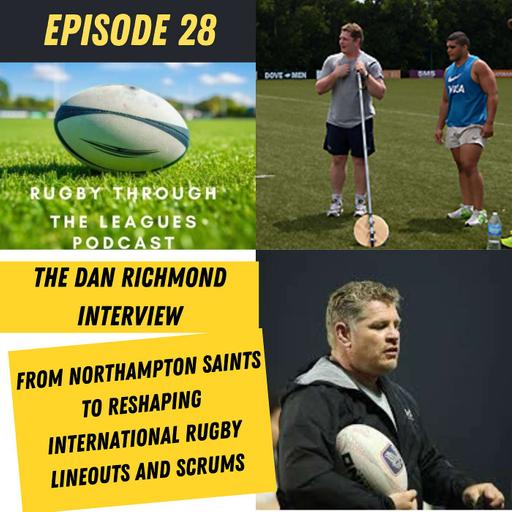 Episode 28 - The Dan Richmond Interview - From Northampton to Reshaping International Rugby Lineouts and Scrums