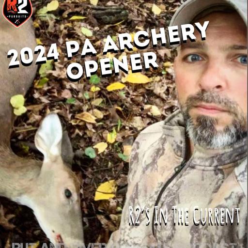 2024 PA Archery Opener - R2's In The Current