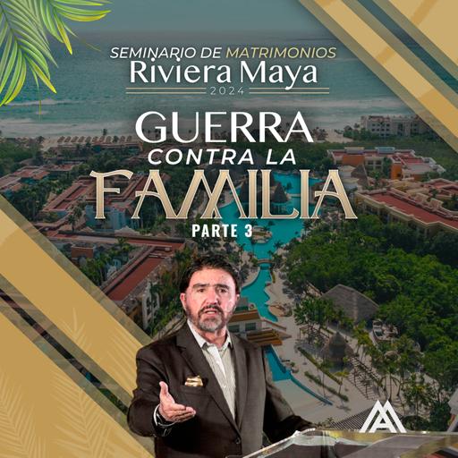 Seminario de matrimonios riviera maya 2024 | Guerra contra la familia parte 3 | Dr. Armando Alducin