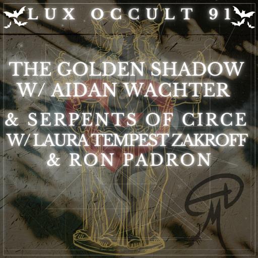 91. The Golden Shadow w/ Aidan Wachter & Serpents of Circe w/ Laura Tempest Zakroff & Ron Padrón