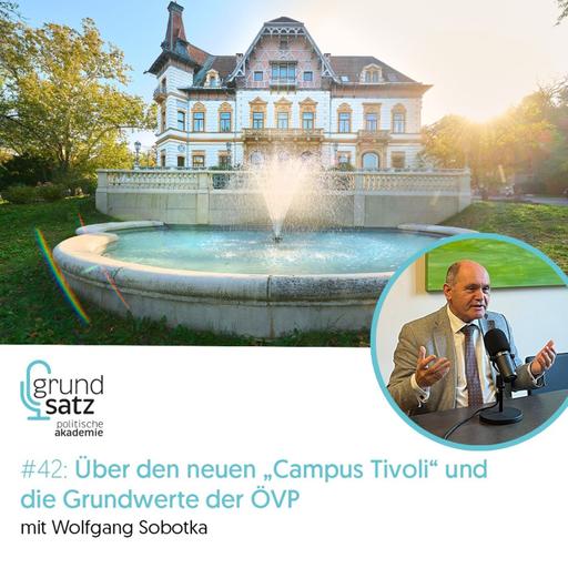 Grundsatz #42: Über den neuen „Campus Tivoli“ und die Grundwerte der ÖVP – mit Wolfgang Sobotka