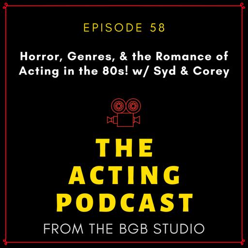 Ep. 58: Horror, Genres, & the Romance of Acting in the 80s! w/ Risa, Syd & Corey