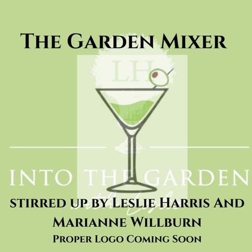 The Garden Mixer with Leslie Harris and Marianne Willburn Inaugural