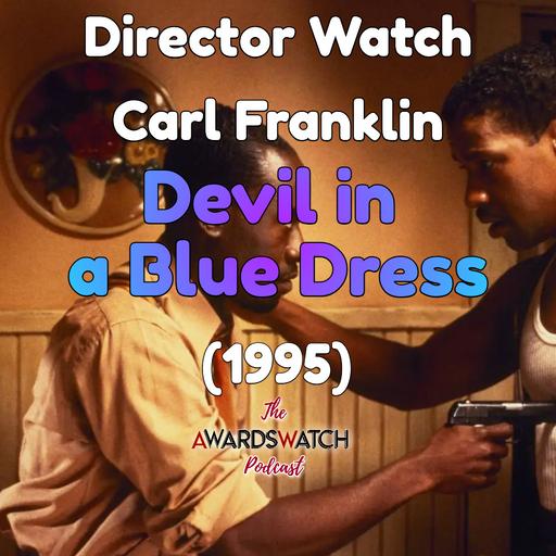 Director Watch Podcast Ep. 69 - 'Devil in a Blue Dress' (Carl Franklin, 1995)