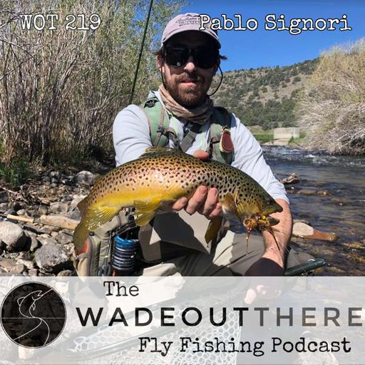 WOT 219: Asking Questions, Knowing Your Why’s, and Urban Fly Fishing with Pablo Signori