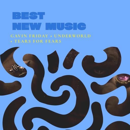 Best New Music: Gavin Friday, Underworld, Tears For Fears, DC The Don, Порез на собаке