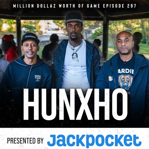 HUNXHO: MILLION DOLLAZ WORTH OF GAME EPISODE 297