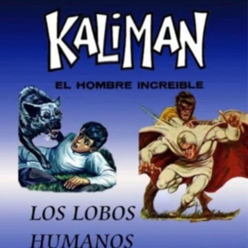 KALIMAN EL HOMBRE INCREIBLE Kalimán - Los lobos humanos Cap 001