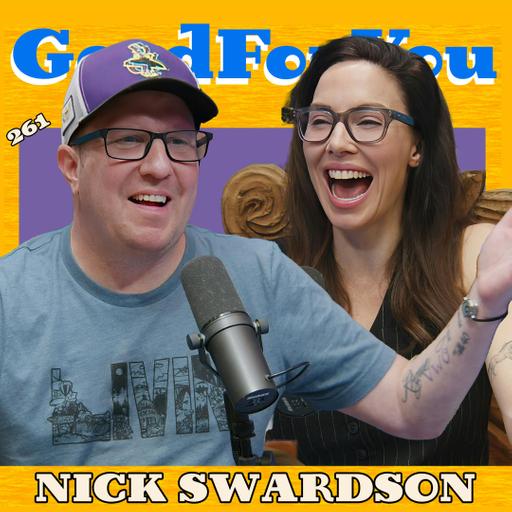 Nick Swardson talks Robots, Edibles & Happy Gilmore 2 | Good For You Podcast | EP 261