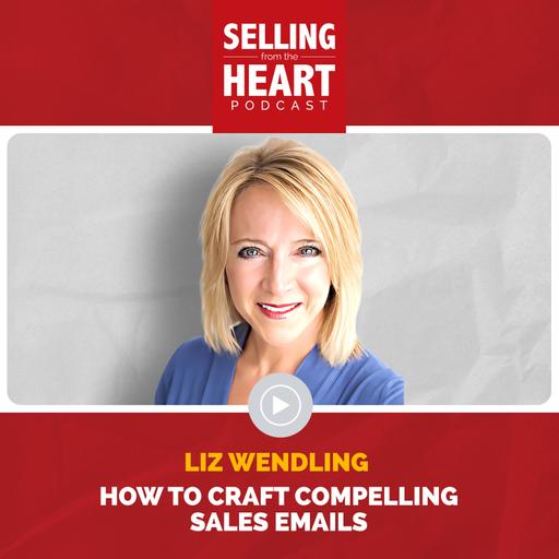 How to Craft Compelling Sales Emails with Liz Wendling