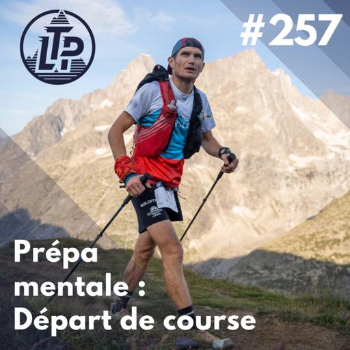 LTP#257 PREPA MENTALE : GESTION DU DEPART et MOTIVATIONS