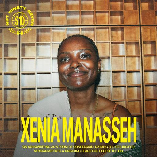 Xenia Manasseh: Songwriting as a form of confession, raising the ceiling for African artists, & creating space for people to feel.