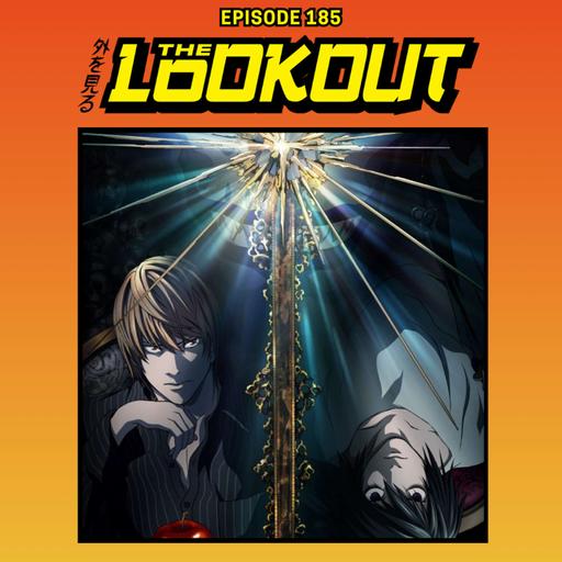 The Lookout: Episode 185 – Death Note, Part 1