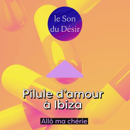 Pilule d'amour à Ibiza - calin audio détente intime guidée