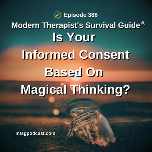 Is Your Informed Consent Based on Magical Thinking?