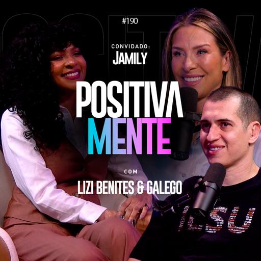 ENTRE TIROS E ORAÇÕES UM SONHO VIROU REALIDADE - POSITIVAMENTE PODCAST COM JAMILY EP#190