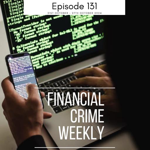 Financial Crime Weekly Episode 131