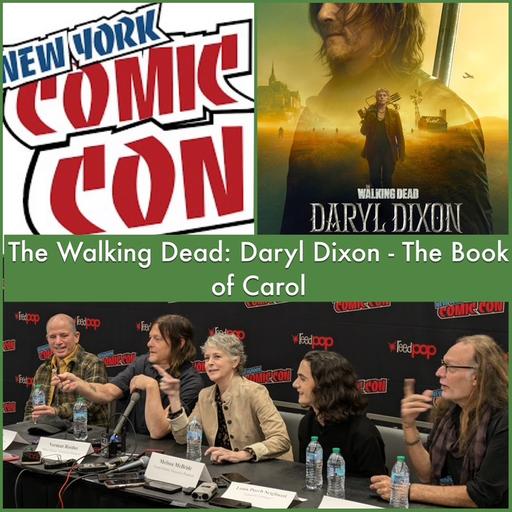 Episode 1549 - NYCC: The Walking Dead: Daryl Dixon - The Book of Carol!