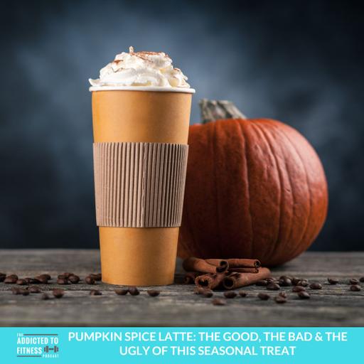 Pumpkin Spice Latte: The Good, The Bad & The Ugly of this Seasonal Treat