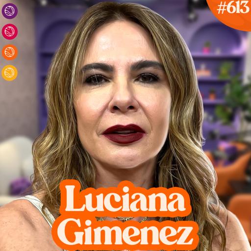 LUCIANA GIMENEZ - Venus Podcast #613