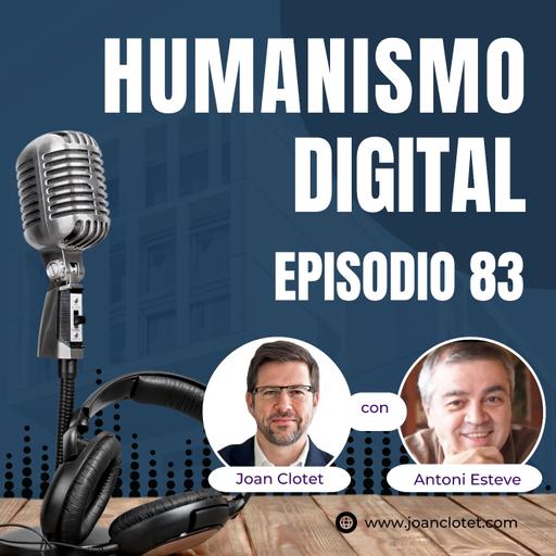 83 - Inteligencia Humana Aumentada con Antoni Esteve - Humanismo Digital