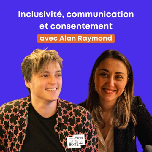 Inclusivité, communication et consentement avec Alan Raymond