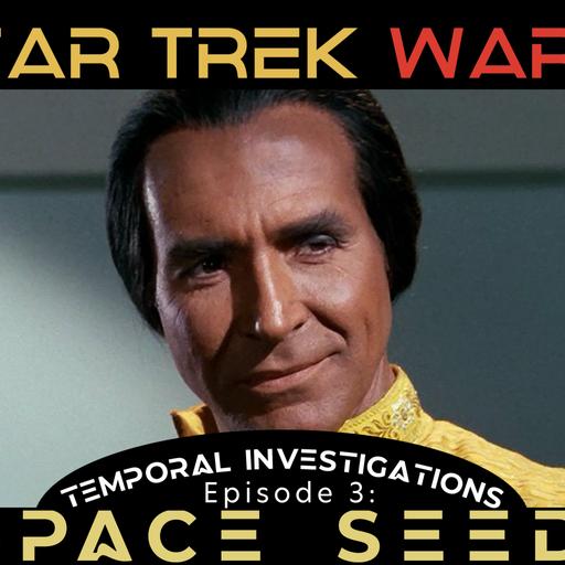 Temporal Investigations #3: Space Seed