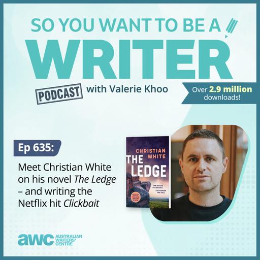 WRITER 635: Meet Christian White on his novel 'The Ledge' – and writing the Netflix hit ‘Clickbait’.