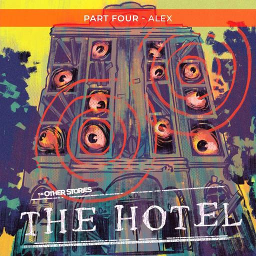 The Hotel - Part Four: Alex