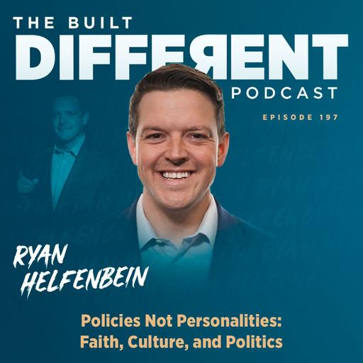 Policies Not Personalities: Faith, Culture, and Politics with Executive Director of the Standing for Freedom Center & Vice President of Communications and Public Engagement at Liberty University, Ryan Helfenbein, Ep. 197