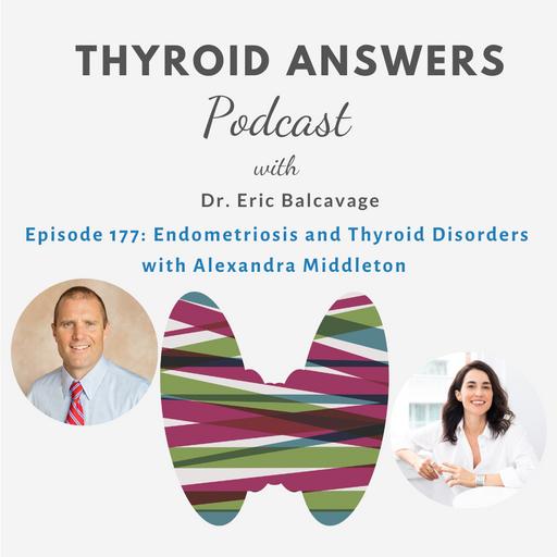 Episode 177: Endometriosis and Thyroid Disorders with Alexandra Middleton