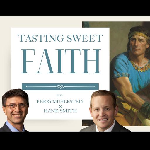 S3 E69 Tasting Sweet Faith in Bitter Moments with Hank Smith (Mormon 1-6)