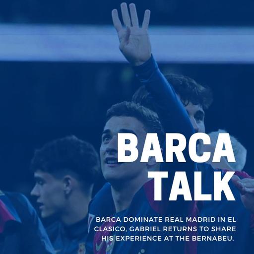 Barca dominate Real Madrid in El Clasico, Gabriel returns to share his experience at the Bernabeu.