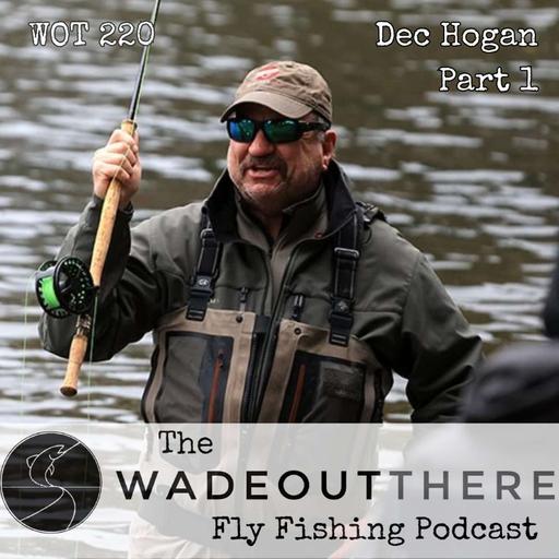 WOT 220: Dec Hogan Part 1. Methodical Steelhead Tactics for Winter and Summer