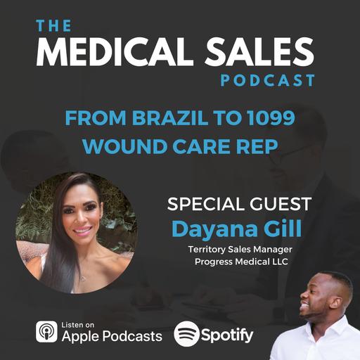 From Brazil To 1099 Wound Care Rep With Dayana Gill