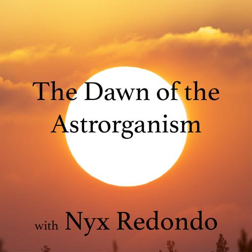 Episode 313: The Dawn of the Astrorganism with Nyx Redondo