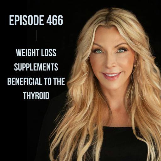 466. Weight Loss Supplements Beneficial to the Thyroid