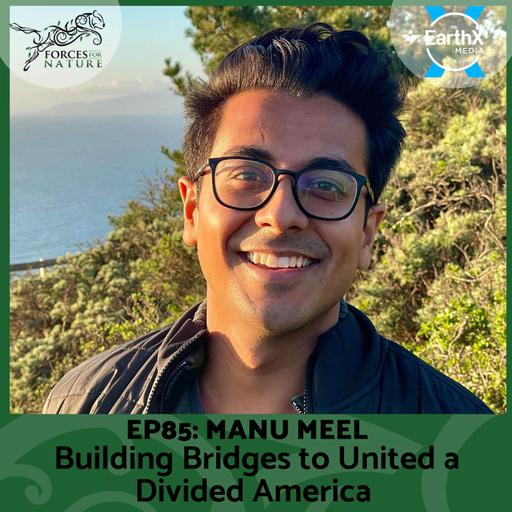 Building Bridges to Unite a Divided America with Manu Meel, Ep.85