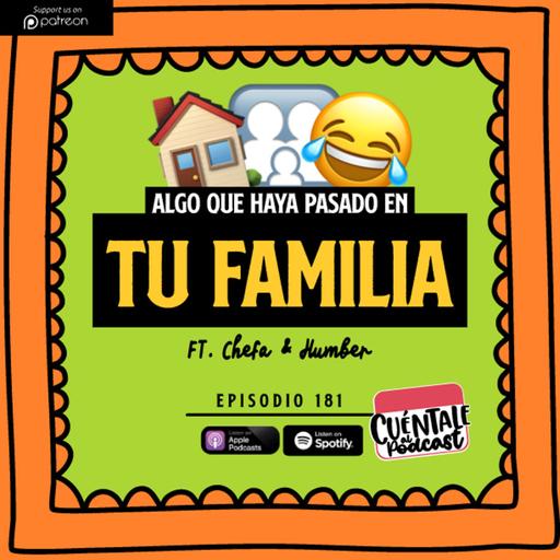 181. Algo que haya pasado en tu FAMILIA (Ft. Chefa & Humber)