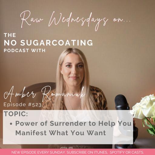 #523 Power of Surrender to Help You Manifest What You Want