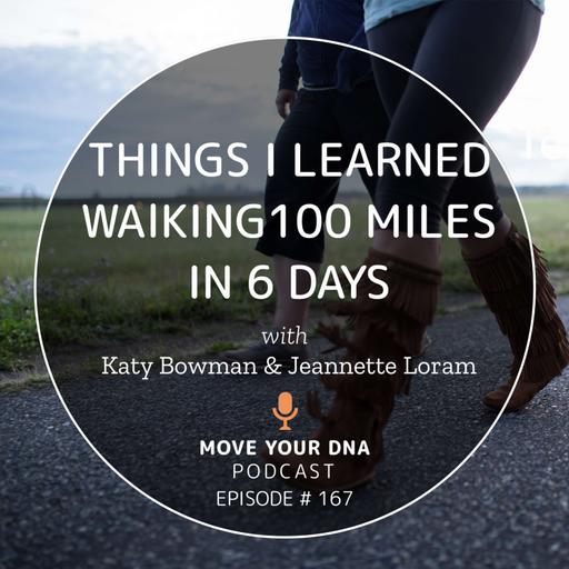 Ep 167: Things I Learned Walking 100 Miles in 6 Days